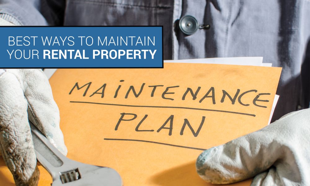 Tenant’s Guide: Best Ways to Maintain Your Rental Property